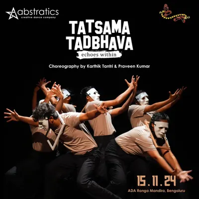 A promotional image for "TATSAMA TADBHAVA," featuring performers in a powerful pose that blends contemporary and classical aesthetics. The use of masks is central to this production's exploration of identity.