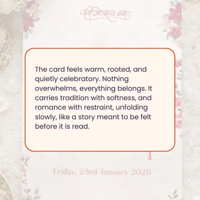 My design philosophy is to create something that feels warm and celebratory without being overwhelming. This card for Nivdita and Dileep carries tradition with softness, unfolding like a story meant to be felt.