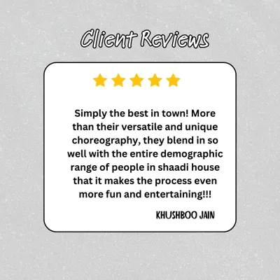 Our clients say we are the best in town. This review highlights our ability to create versatile and unique choreography that blends well with the entire demographic range of a 'shaadi house'.