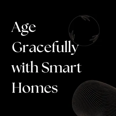 I believe smart homes are essential for helping people age gracefully, providing comfort, security, and independence.