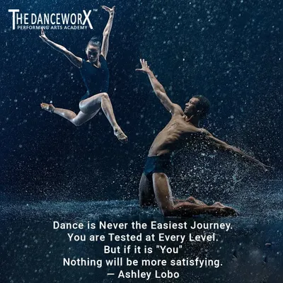 "Dance is Never the Easiest Journey. You are Tested at Every Level. But if it is 'You', Nothing will be more satisfying." This quote from Ashley Lobo, paired with a powerful image of two dancers, speaks to the dedication and deep personal fulfillment that a career in dance requires.