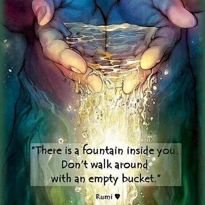 Rumi's words remind us that we all have a fountain of abundance within. My life lesson is to keep a list of wishes and to-dos, so I rarely have a low moment and am always learning or enjoying life.