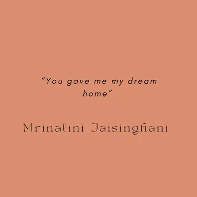 "You gave me my dream home." - Mrinalini Jaisinghani. Simple words that mean the world to us. Our goal is always to translate your vision into a reality that exceeds expectations.