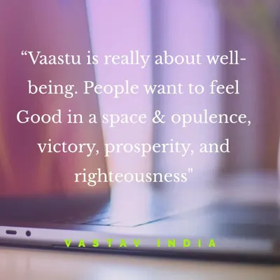 At its heart, Vastu is about enhancing well-being. My work is driven by the desire to create spaces where people feel good, where the energy supports their aspirations for prosperity, victory, and a life of righteousness and opulence.