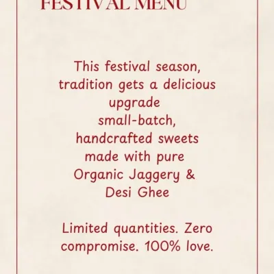 My philosophy is simple: tradition gets a delicious, healthy upgrade. I prepare all sweets in small batches with pure organic jaggery and desi ghee, ensuring limited quantities with zero compromise on quality and 100 percent love.