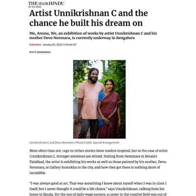The Hindu's feature article on the exhibition 'ME, AMMA, WE', telling the inspiring story of artist Unnikrishnan C and his mother, Devu Nenmara. Press coverage like this helps share the powerful narratives behind the art.