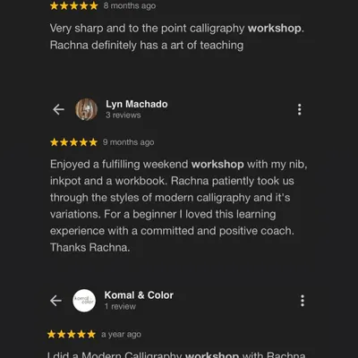 Reading reviews like these means the world to me. These are screenshots of feedback from past students who describe my calligraphy workshops as 'sharp and to the point' and appreciate my patient and positive coaching style.