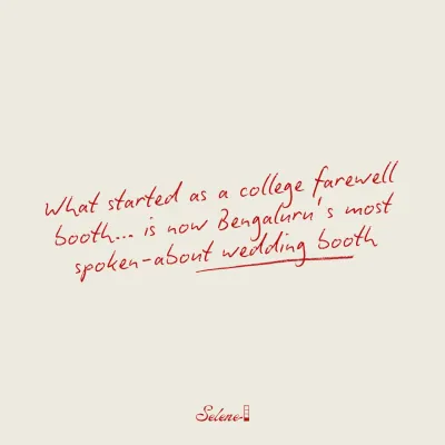 This is where it all began. What started as a simple college farewell booth has now become Bengaluru's most talked-about wedding booth. The journey has been incredible.