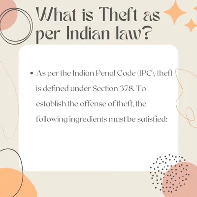 What Constitutes Theft Under Indian Law? Theft is defined under Section 378 of the IPC. To establish the offense, several key ingredients must be satisfied, including dishonest intention and moving property without consent.