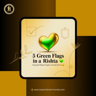 When you see these green flags in a rishta, it's a great sign to move forward. We help you identify partners who embody these positive qualities.