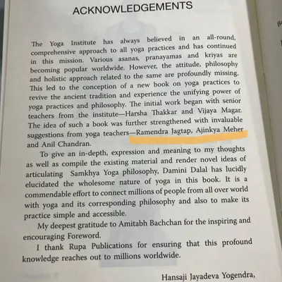 I feel very blessed to have my name mentioned in this book from The Yoga Institute, next to my master, Ramendra sir. I am forever a student, and I am grateful for my teachers.