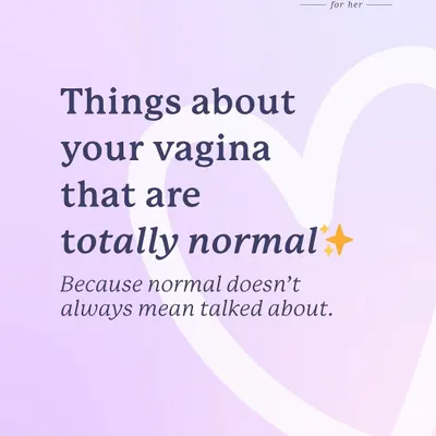 Let's talk about things about your vagina that are totally normal, because "normal" doesn't always mean "talked about."