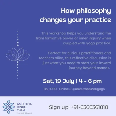 How does philosophy change your practice? This workshop is designed for curious practitioners and teachers who want to journey beyond asanas and understand the transformative power of inner inquiry.