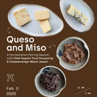 Our 'Queso and Miso' workshop poster, featuring a beautiful spread of artisanal Indian cheeses and house-made misos. This session is a deep dive into the art of fermentation and the surprising harmony between these two umami-rich foods.