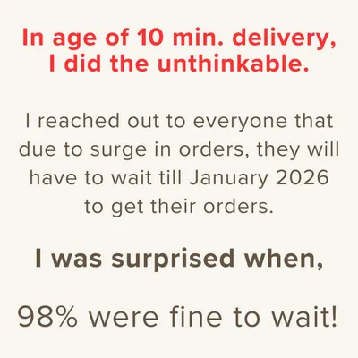 This post speaks volumes about the patience and trust of my customers. When I had a surge in orders, 98% of people were happy to wait for their handmade sweets. This belief in quality over speed is something I am incredibly grateful for.