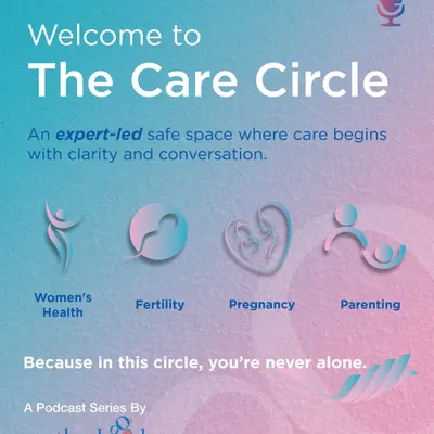 We are thrilled to introduce "The Care Circle," our podcast series. It is an expert-led safe space for real conversations about women's health, fertility, pregnancy, and parenting. In this circle, you are never alone.