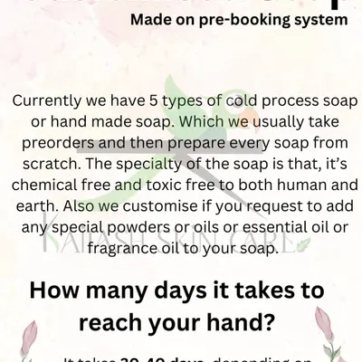 This explains my process for customized soaps. I make everything from scratch on a pre-booking basis, and it takes about 30-40 days for the soaps to be ready and delivered to you anywhere in India.