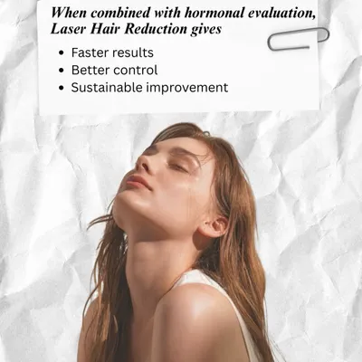 For laser hair reduction to be truly effective, especially for facial hair, it should be combined with a hormonal evaluation. This approach leads to faster results, better control over regrowth, and a sustainable, long-term improvement.