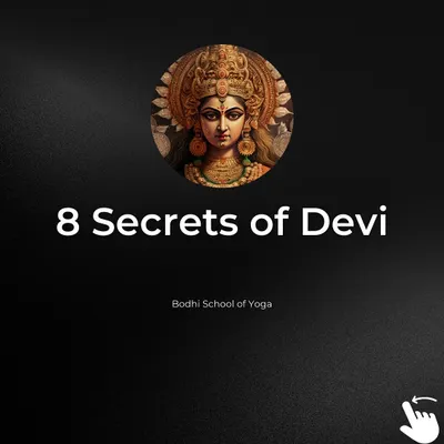 The path of yoga is a journey into divine wisdom. In this series, we explore the 8 Secrets of Devi, the divine feminine energy, to understand the deeper dimensions of our practice and life.