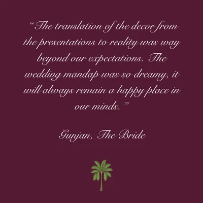 A testimonial from our bride, Gunjan. Hearing that we brought their dreamy wedding mandap to life is the highest compliment we can receive. It is our goal to always exceed expectations.