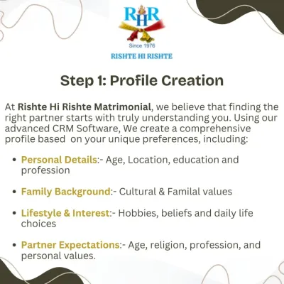 Step 1: Profile Creation. We start by creating a comprehensive profile using our advanced software, capturing your personal details, family background, lifestyle, and partner expectations.