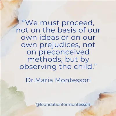 This quote by Dr. Maria Montessori is the foundation of everything I do. I believe in observing the child and following their lead, not imposing a rigid curriculum.