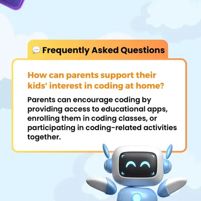 FAQ: How can parents support their kids' interest in coding at home? We suggest providing access to educational apps, enrolling them in classes like ours, or participating in coding-related activities together.