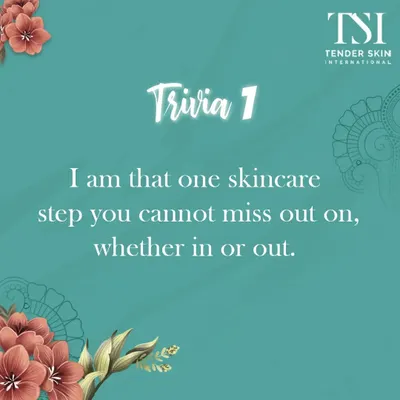 Trivia question: "I am that one skincare step you cannot miss out on, whether in or out." The answer is sunscreen, your daily defense against UV damage.