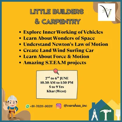 This poster announces the Little Builders & Carpentry STEAM class. The camp covers exciting topics like the inner workings of vehicles, Newton's laws of motion, and creating a land wind surfing car.