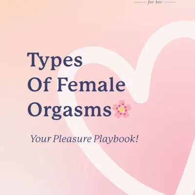 Welcome to your Pleasure Playbook. This guide explores the different types of female orgasms, because pleasure is not one-size-fits-all.
