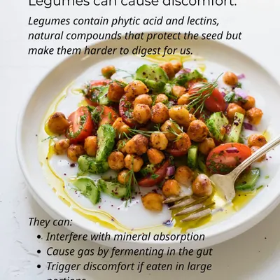 Legumes contain phytic acid and lectins, which can interfere with mineral absorption and cause gas and discomfort for some people.