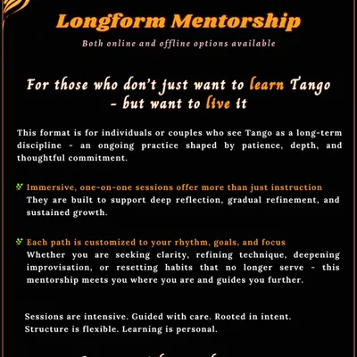 For those who see Tango as a long-term discipline, I offer immersive mentorship. These customized one-on-one sessions are for students who want to deepen their practice and truly live the dance.
