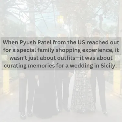 A glimpse into the planning for the Patel family's wedding in Sicily. It all started when Pyush reached out from the US for a special family shopping experience, which became a journey of creating memories.
