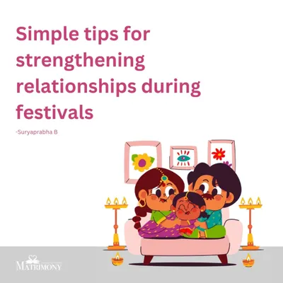 Festivals are a time of joy, but they can also bring challenges in balancing priorities. This series offers simple tips to keep the enthusiasm alive and enjoy this special time together as a couple and as a family.