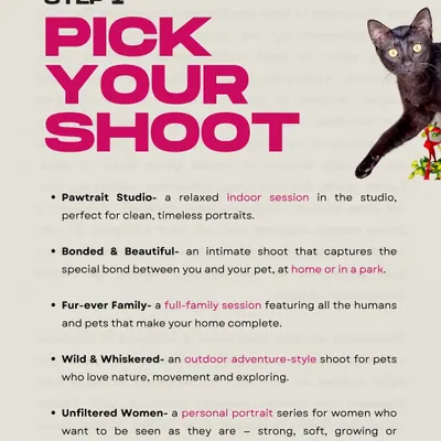 Step 1: Pick Your Shoot. Choose from a variety of sessions like Pawtrait Studio, At Home Candid, or Wild & Whiskered to find the perfect fit for your pet's personality.