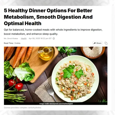 My featured article on NDTV about "5 Healthy Dinner Options for Better Metabolism, Smooth Digestion and Optimal Health."