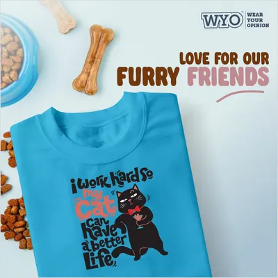 "I work hard so my cat can have a better life." A relatable and funny t-shirt for all the dedicated cat parents out there.