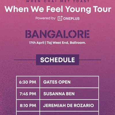 The official schedule for the 'When We Feel Young Tour' in Bangalore. Seeing my name on the lineup as the opening act for When Chai Met Toast was a dream come true.