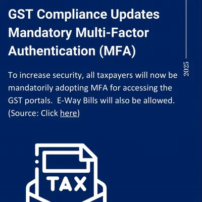 An important update on GST compliance. We inform our clients about mandatory Multi-Factor Authentication (MFA) for accessing GST portals to enhance security and ensure smooth compliance.