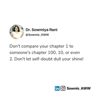 Don't compare your chapter 1 to someone else's chapter 100, 10, or even 2. Self-doubt can be a huge bummer, especially when you see everyone's achievement lists on social media. Remember that you are enough, and your journey is your own.