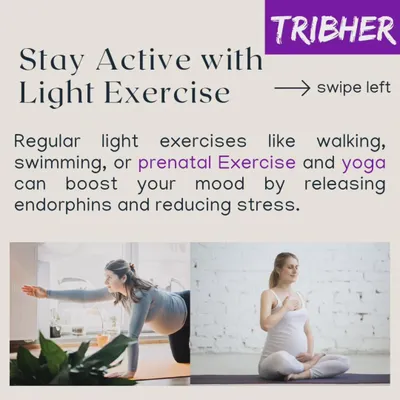 Staying active with light exercise like walking or prenatal yoga is a great way to manage mood swings. It boosts your mood by releasing endorphins and reducing stress.