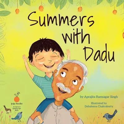 The cover of 'Summers with Dadu' by Aprajita Singh. A beautiful book about memories, emotions, and the eternal love between a child and a grandparent.
