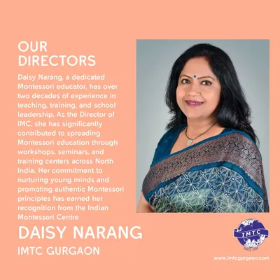 We are proud to have Ms. Daisy Narang as a Director of IMTC Gurgaon. With over two decades of experience in teaching, training, and school leadership, she has been instrumental in spreading authentic Montessori principles across North India.