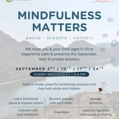 We invite you and your child to our Mindfulness Matters workshop. In these curated sessions, you will explore simple, powerful practices to manage emotions, cultivate calm, and learn co-regulation techniques as a family.