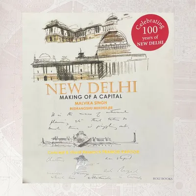 The cover of "New Delhi: Making of a Capital" by Malvika Singh and Rudrangshu Mukherjee. This book provides a detailed account of the planning and construction of New Delhi, using archival maps, plans, and photographs to tell the story of the imperial city's genesis.
