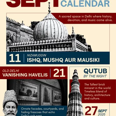 Our September calendar is here! We believe everyone should be a tourist in their own city. This month, we are exploring Nizamuddin, the Vanishing Havelis, and Qutub by Night.