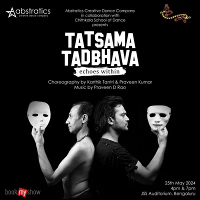 The poster for "Tatsama Tadbhava," a collaboration with Karthik Tantri. This production explores the archetypes of human personality, blending the classical and contemporary to find a new language of expression.
