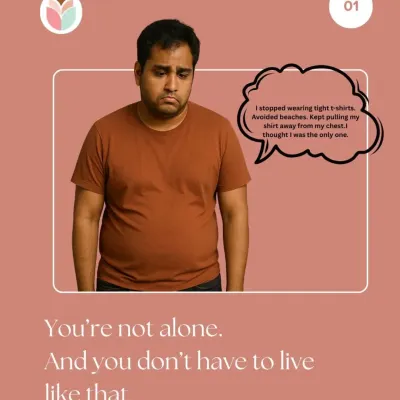 Feeling self-conscious about your chest is a common experience for men with gynecomastia. You are not alone, and there is a safe, effective, and permanent solution available at our clinic.