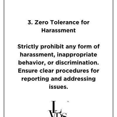 This graphic states our zero-tolerance policy for harassment. We are committed to maintaining a safe environment by strictly prohibiting inappropriate behavior and having clear procedures for reporting and addressing any issues.