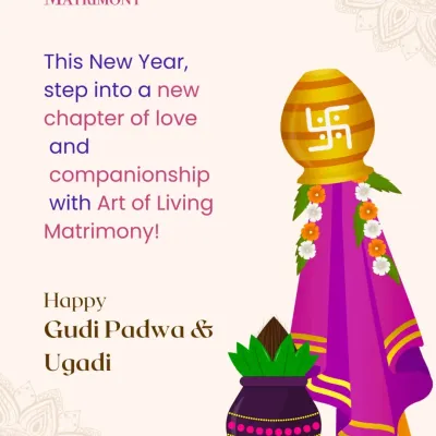 A festive greeting for Gudi Padwa and Ugadi. This new year, I invite you to step into a new chapter of love and companionship with Art of Living Matrimony.